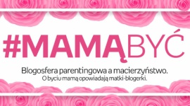 #Mamą być – matki o święcie matki
