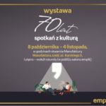 WYSTAWA "70 LAT SPOTKAŃ Z KULTURĄ" – EMPIK ŁÓDŹ MANUFAKTURA