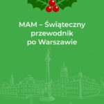 Ho ho ho! MAM-y wyjątkowy „Świąteczny przewodnik po Warszawie”