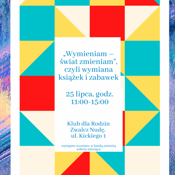 Wymieniam – świat zmieniam Styl życia, LIFESTYLE - Spotkania wymienne na warszawskim Grochowie – w Klubie Zwalcz Nudę, miejscu aktywności lokalnej, prowadzonym przez Fundację Zwalcz Nudę odbywają się w każdą ostatnią sobotą miesiąca.